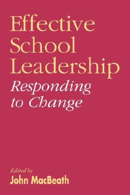 Effective School Leadership: Responding to Change by Macbeath, John