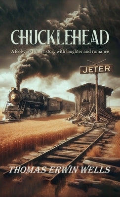 Chucklehead, A feel-good ghost story with laughter and romance by Erwin Wells, Thomas