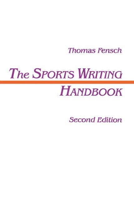 The Sports Writing Handbook by Fensch, Thomas