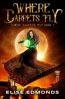 Where Carpets Fly by Edmonds, Elise