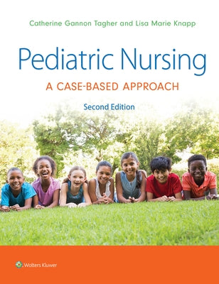 Pediatric Nursing: A Case-Based Approach by Tagher, Gannon