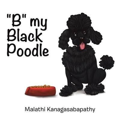 B My Black Poodle by Kanagasabapathy, Malathi