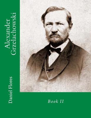 Alexander Grzelachowski: Book II by Flores, Daniel B.