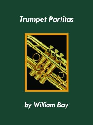 Trumpet Partitas by Bay, William