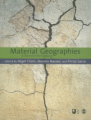 Material Geographies: A World in the Making by Clark, Nigel