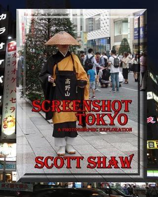 Screenshot Tokyo: A Photographic Exploration by Shaw, Scott