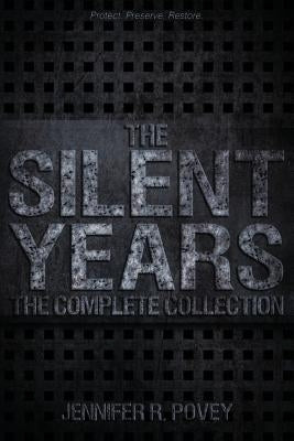 The Silent Years: The Complete Collection by Povey, Jennifer R.