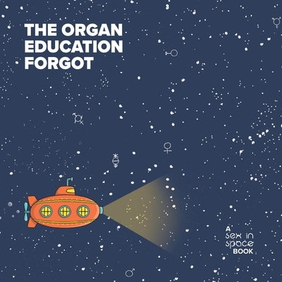 The organ education forgot: A little book about the clitoris by Cherrington, Jane