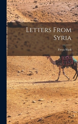 Letters From Syria by Stark, Freya