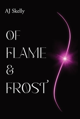 Of Flame & Frost by Skelly, Aj