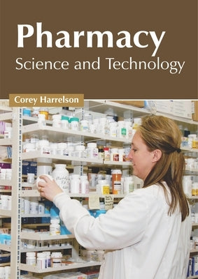 Pharmacy: Science and Technology by Harrelson, Corey
