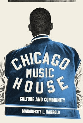 Chicago House Music: Culture and Community by Harrold, Marguerite L.