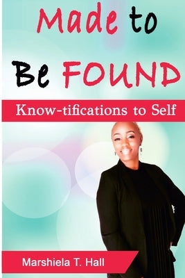 Made to Be FOUND by Hall, Marshiela T.