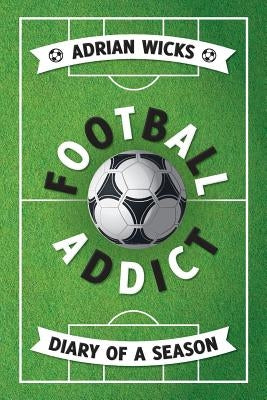 Football Addict by Wicks, Adrian