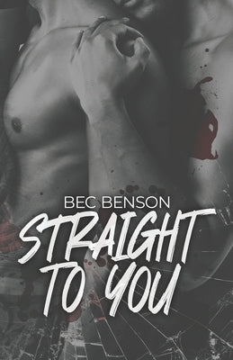 Straight to You: A Best Friends to Lovers MM Romantic Suspense by Benson, Bec