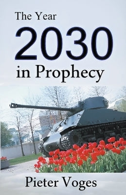 The Year 2030 in Prophecy by Voges, Pieter