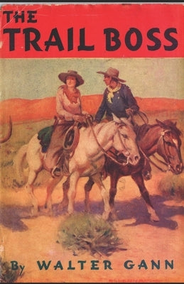 The Trail Boss by Gann, Walter