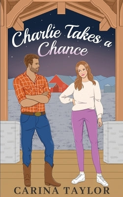 Charlie Takes a Chance: An Enemies to Lovers Romantic Comedy by Taylor, Carina