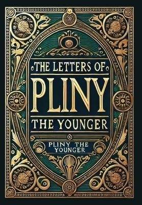 The Letters of Pliny the Younger (Collector's Edition) (Laminated Hardback with Jacket) by Pliny the Younger