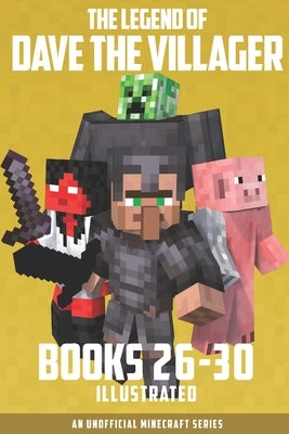 The Legend of Dave the Villager Books 26-30: An unofficial Minecraft series by Villager, Dave