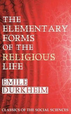 The Elementary Forms of the Religious Life by Durkheim, Emile