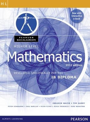 Mathematics, Higher Level, for the Ib Diploma (Student Book with Etext Access Code) (Pearson Baccalaureate) by Wazir, Ibrahim