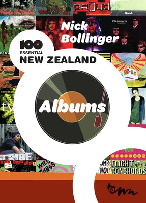 100 Essential New Zealand Albums by Bollinger, Nick