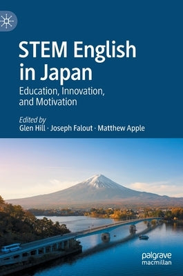 Stem English in Japan: Education, Innovation, and Motivation by Hill, Glen