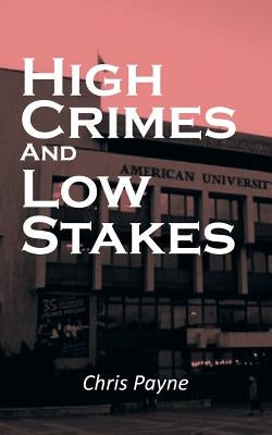 High Crimes and Low Stakes by Payne, Chris