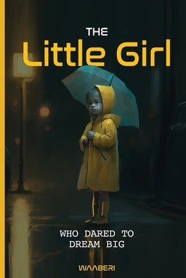 The Little Girl Who Dared to Dream Big: Inspiring Short Stories For Kids 9-12 by Waaberi, Abdirahman