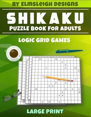Shikaku Puzzle Book For Adults: 100 Logic Based Grid Puzzles in 15 x 15 Grids by Designs, Elmsleigh