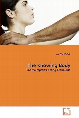 The Knowing Body by Hayes, Janys