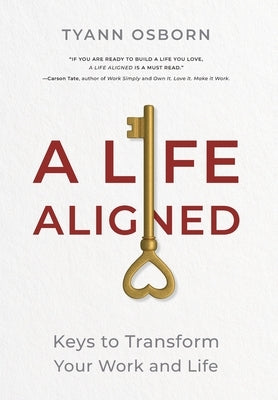 A Life Aligned: Keys to Transform Your Work and Life by Osborn