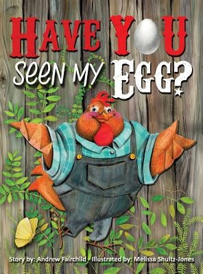 Have You Seen My Egg? by Fairchild, Andrew W.