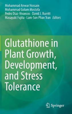 Glutathione in Plant Growth, Development, and Stress Tolerance by Hossain, Mohammad Anwar