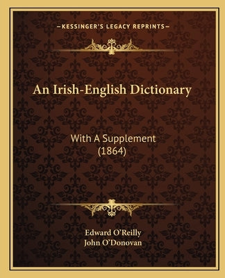 An Irish-English Dictionary: With A Supplement (1864) by O'Reilly, Edward