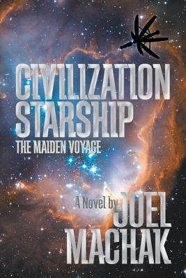 Civilization Starship: The Maiden Voyage by Machak, Joel