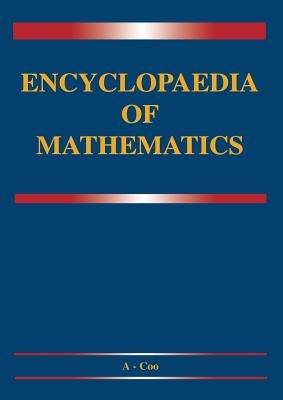 Encyclopaedia of Mathematics: A-Integral -- Coordinates by Hazewinkel, M.
