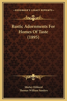 Rustic Adornments for Homes of Taste (1895) by Hibberd, Shirley