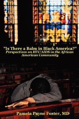"Is there a Balm in Black America?: Perspectives on HIV/AIDS in the African American Community " by Foster, Pamela Payne