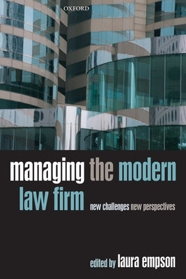 Managing the Modern Law Firm: New Challenges, New Perspectives by Empson, Laura