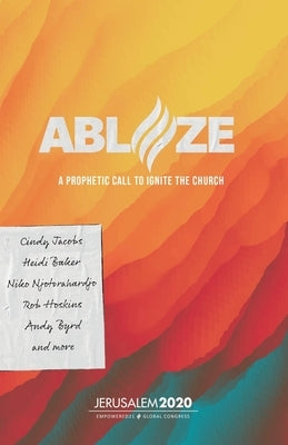 Ablaze: A Prophetic Call to Ignite the Church by Empowered21