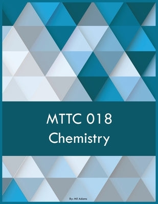MTTC 018 Chemistry by Adams, Mil
