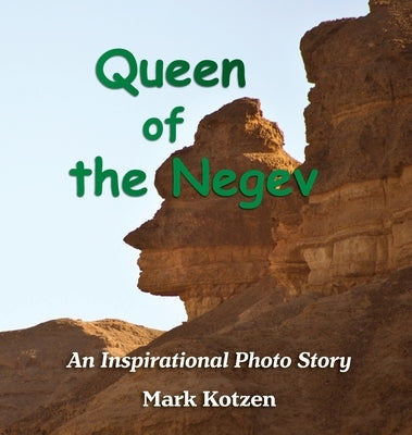 Queen of the Negev: An Inspirational Photo Story by Kotzen, Mark