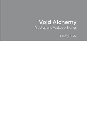 Void Alchemy: Riddles and Wakeup Stories by Duck, Empty