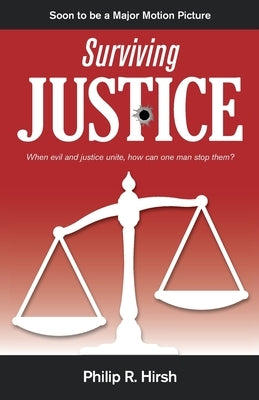 Surviving Justice by Hirsh, Philip R.