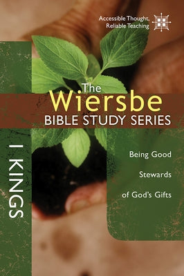 1 Kings: Being Good Stewards of God's Gifts by Wiersbe, Warren W.