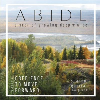 Obedience to Move Forward: A Year of Growing Deep and Wide by Guerra, Shannon