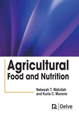 Agricultural Food and Nutrition by Wafullah, Nekesah T.