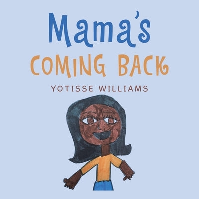 Mama's Coming Back by Williams, Yotisse
